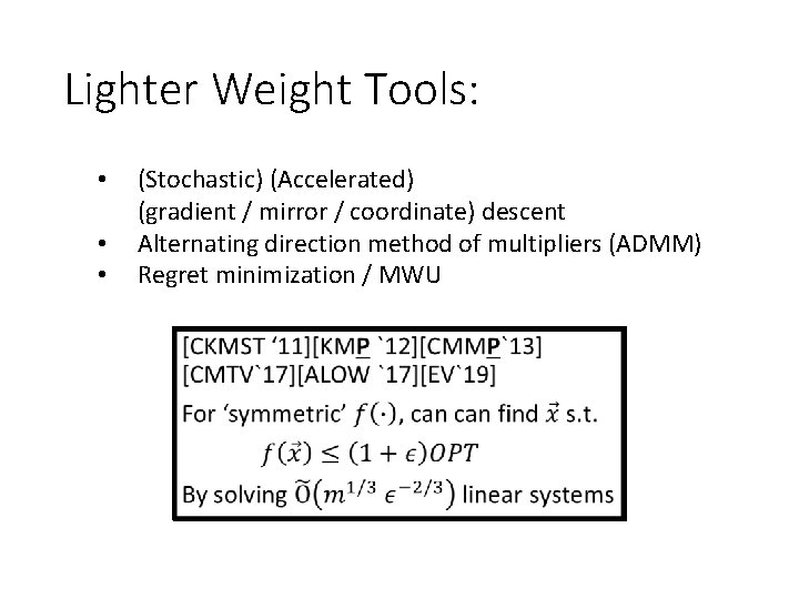 Lighter Weight Tools: • • • (Stochastic) (Accelerated) (gradient / mirror / coordinate) descent