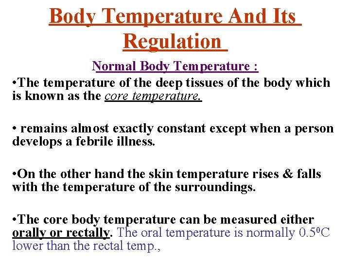 Body Temperature And Its Regulation Normal Body Temperature : • The temperature of the