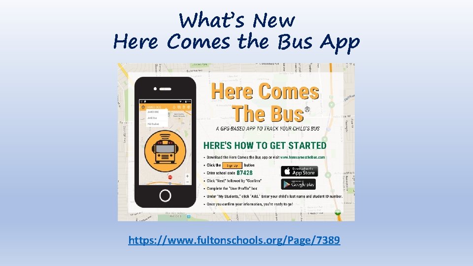 What’s New Here Comes the Bus App https: //www. fultonschools. org/Page/7389 