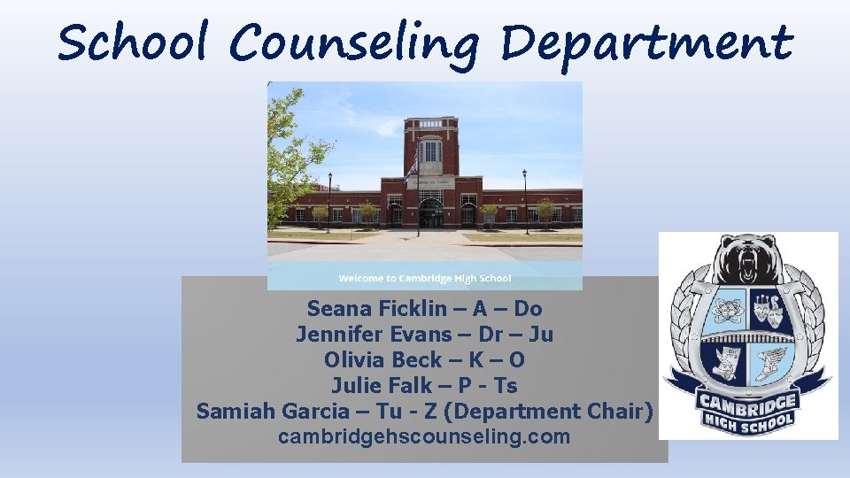 School Counseling Department Seana Ficklin – A – Do Jennifer Evans – Dr –