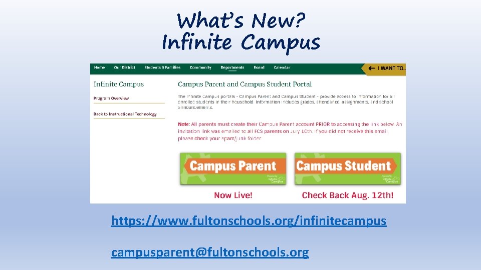 What’s New? Infinite Campus https: //www. fultonschools. org/infinitecampusparent@fultonschools. org 