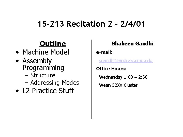 15 -213 Recitation 2 – 2/4/01 Outline • Machine Model • Assembly Programming –