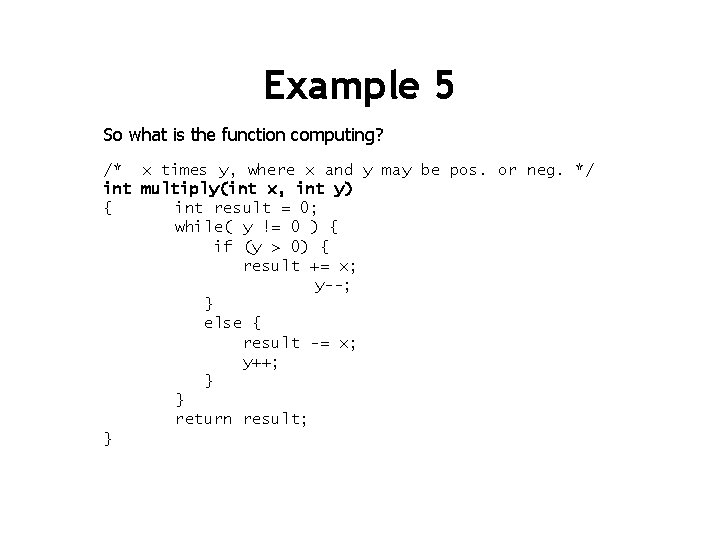 Example 5 So what is the function computing? /* x times y, where x