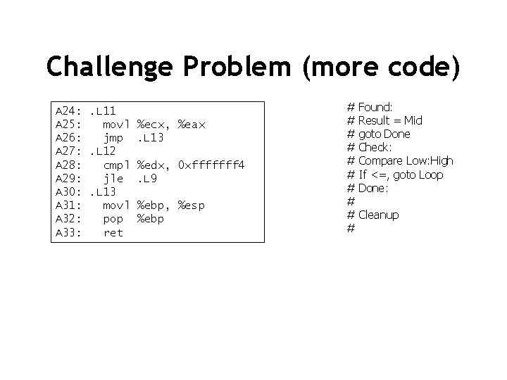 Challenge Problem (more code) A 24: . L 11 A 25: movl A 26: