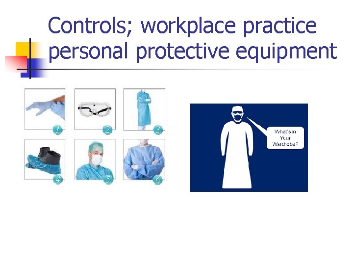 Controls; workplace practice personal protective equipment 