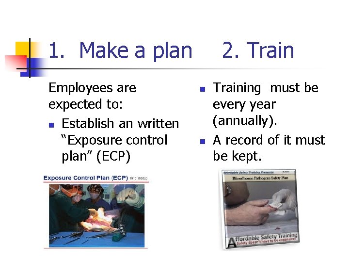 1. Make a plan Employees are expected to: n Establish an written “Exposure control