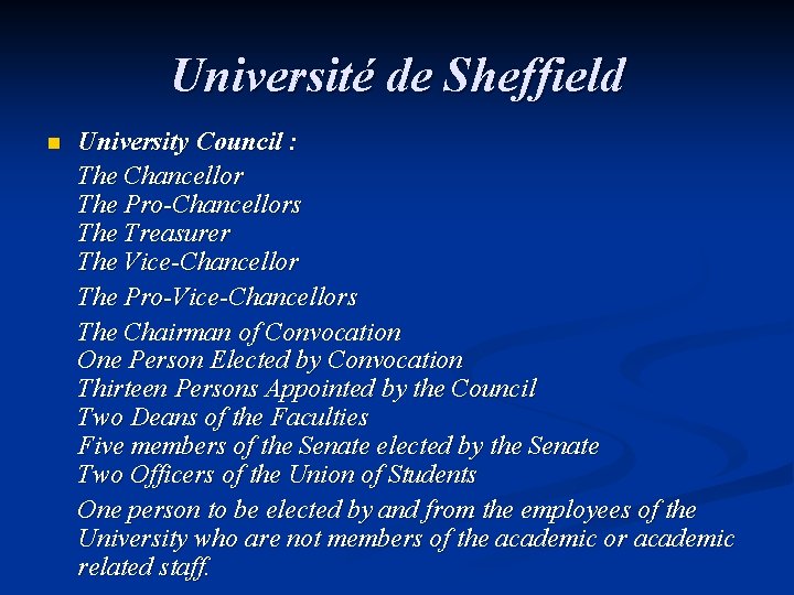 Université de Sheffield n University Council : The Chancellor The Pro-Chancellors The Treasurer The