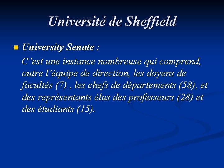 Université de Sheffield n University Senate : C’est une instance nombreuse qui comprend, outre