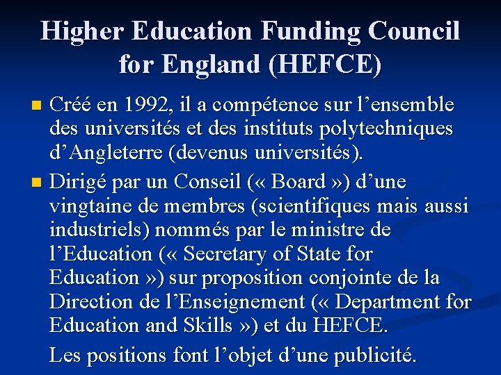 Higher Education Funding Council for England (HEFCE) Créé en 1992, il a compétence sur