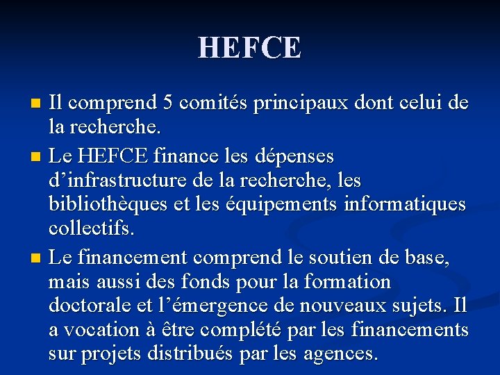 HEFCE Il comprend 5 comités principaux dont celui de la recherche. n Le HEFCE
