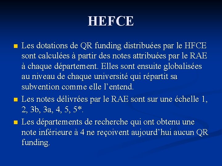 HEFCE n n n Les dotations de QR funding distribuées par le HFCE sont