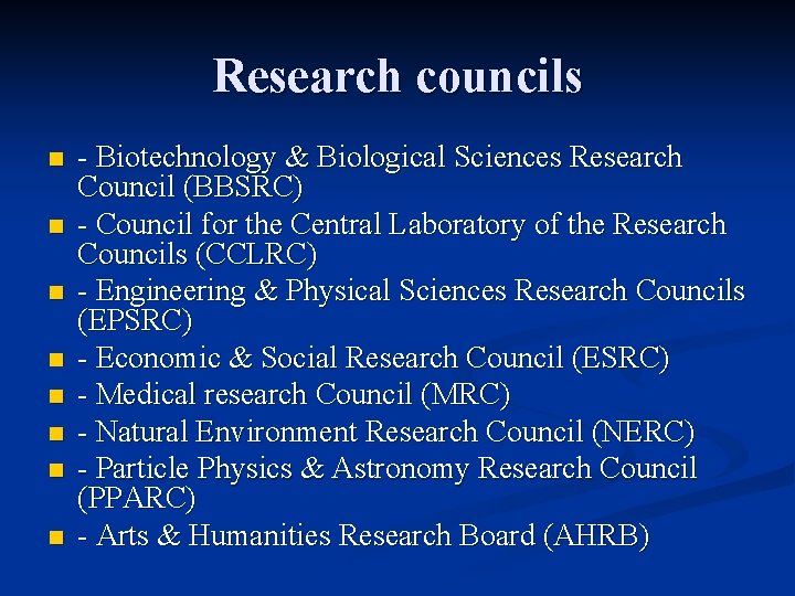 Research councils n n n n - Biotechnology & Biological Sciences Research Council (BBSRC)