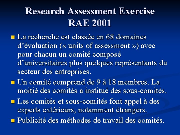 Research Assessment Exercise RAE 2001 La recherche est classée en 68 domaines d’évaluation (