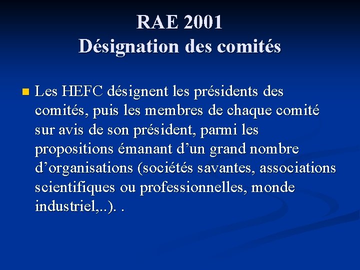 RAE 2001 Désignation des comités n Les HEFC désignent les présidents des comités, puis