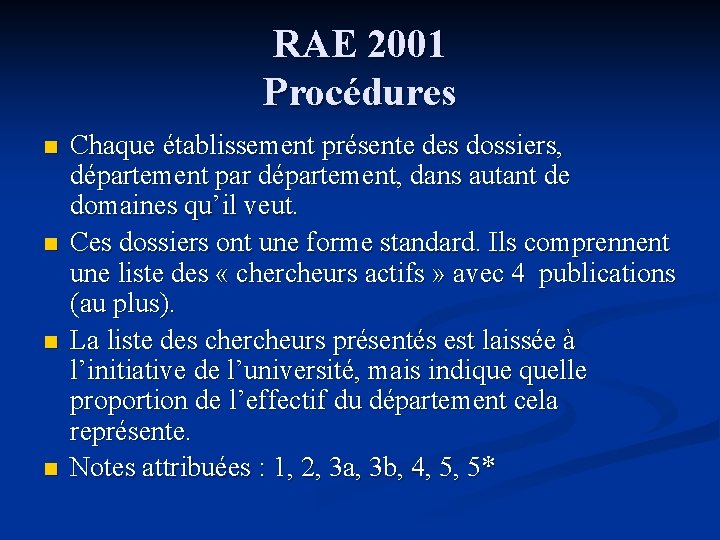 RAE 2001 Procédures n n Chaque établissement présente des dossiers, département par département, dans