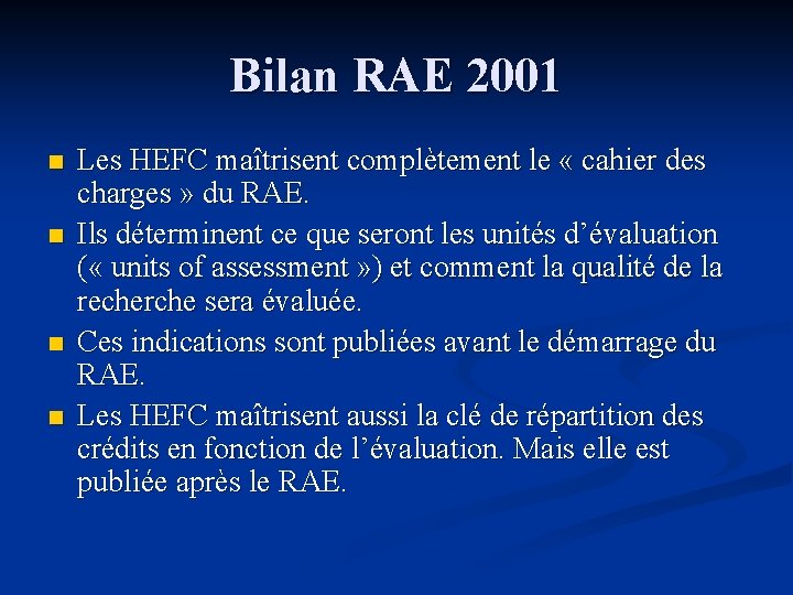 Bilan RAE 2001 n n Les HEFC maîtrisent complètement le « cahier des charges