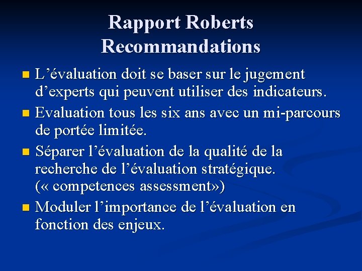 Rapport Roberts Recommandations L’évaluation doit se baser sur le jugement d’experts qui peuvent utiliser
