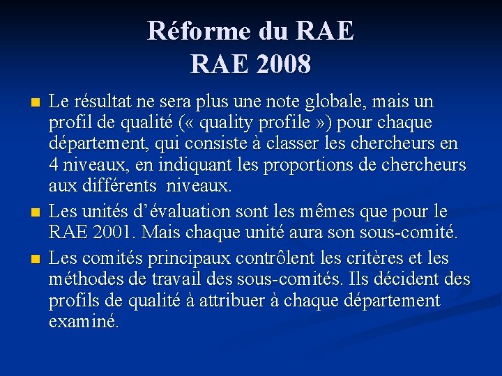 Réforme du RAE 2008 n n n Le résultat ne sera plus une note