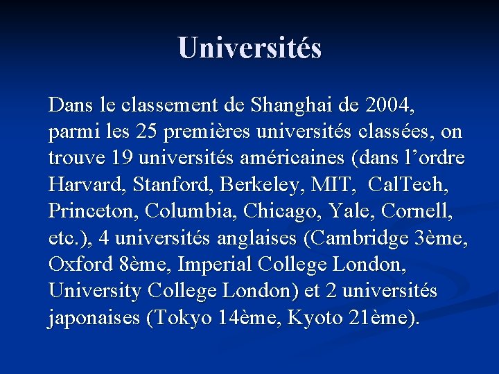 Universités Dans le classement de Shanghai de 2004, parmi les 25 premières universités classées,