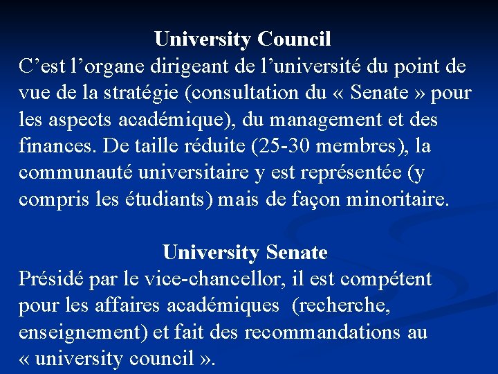 University Council C’est l’organe dirigeant de l’université du point de vue de la stratégie