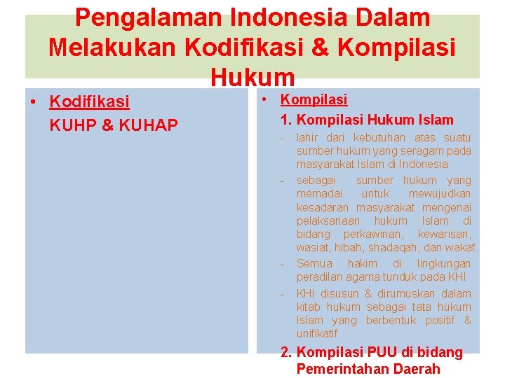 Pengalaman Indonesia Dalam Melakukan Kodifikasi & Kompilasi Hukum • Kodifikasi KUHP & KUHAP •