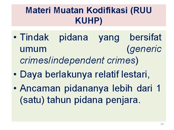 Materi Muatan Kodifikasi (RUU KUHP) • Tindak pidana yang bersifat umum (generic crimes/independent crimes)