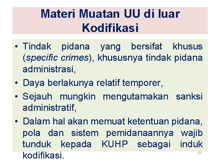 Materi Muatan UU di luar Kodifikasi • Tindak pidana yang bersifat khusus (specific crimes),