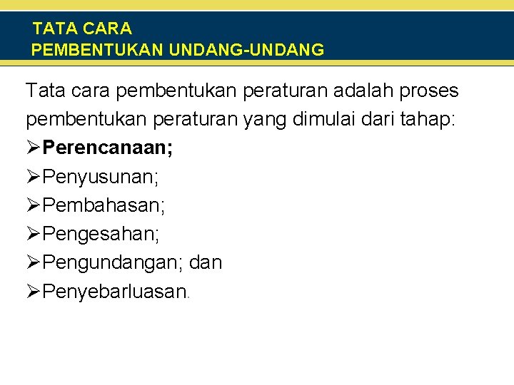 TATA CARA PEMBENTUKAN UNDANG-UNDANG Tata cara pembentukan peraturan adalah proses pembentukan peraturan yang dimulai