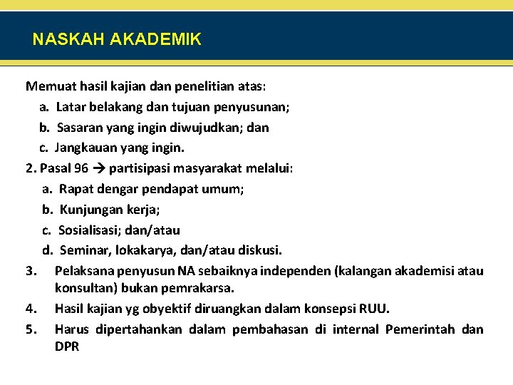 NASKAH AKADEMIK Memuat hasil kajian dan penelitian atas: a. Latar belakang dan tujuan penyusunan;