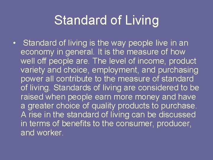 Standard of Living • Standard of living is the way people live in an