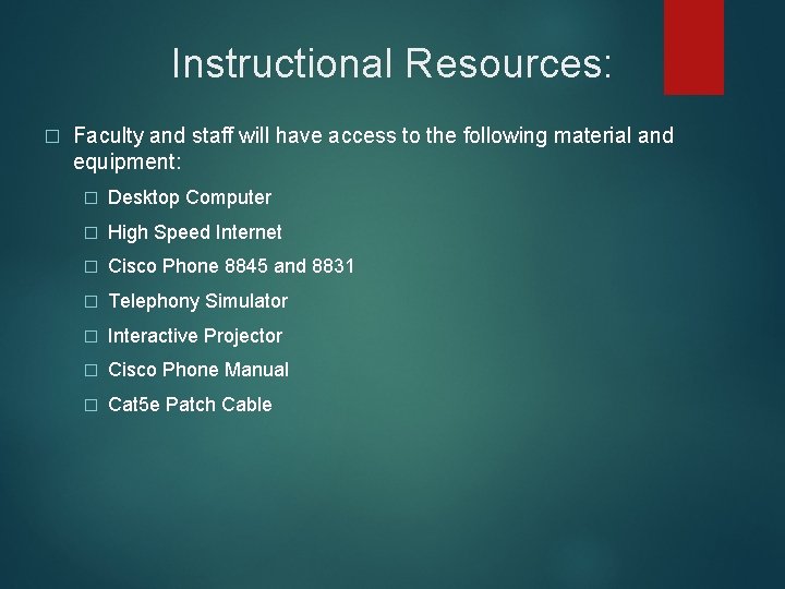 Instructional Resources: � Faculty and staff will have access to the following material and
