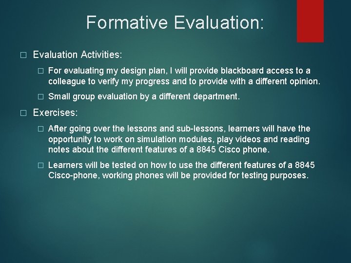 Formative Evaluation: � � Evaluation Activities: � For evaluating my design plan, I will