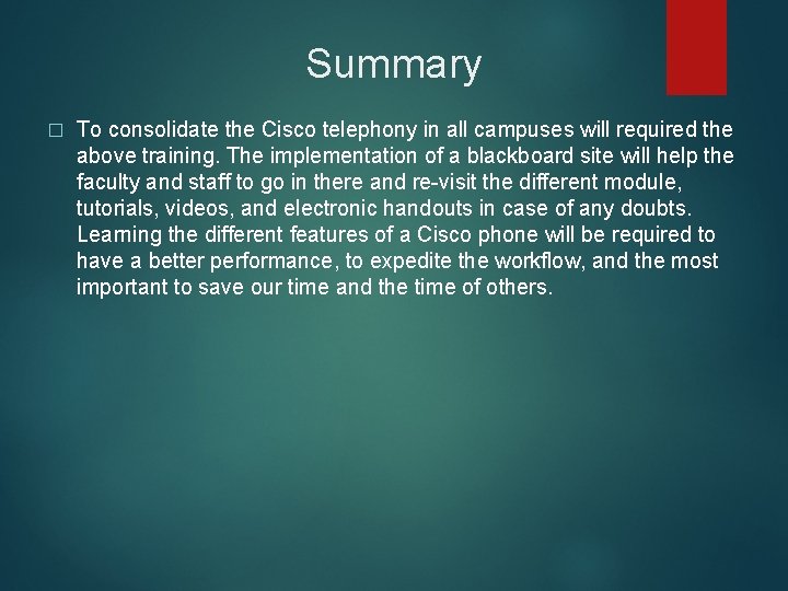 Summary � To consolidate the Cisco telephony in all campuses will required the above
