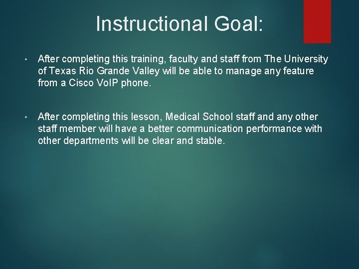 Instructional Goal: • After completing this training, faculty and staff from The University of