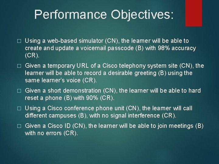Performance Objectives: � Using a web-based simulator (CN), the learner will be able to