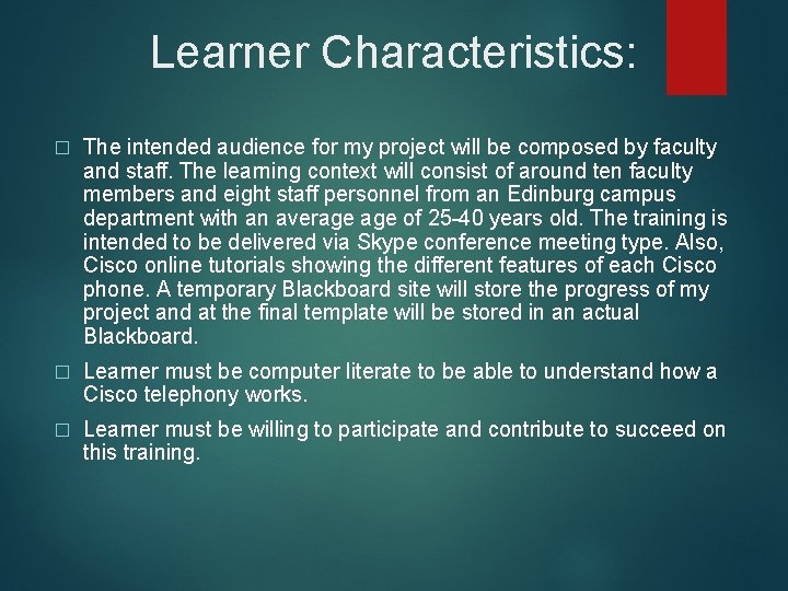 Learner Characteristics: � The intended audience for my project will be composed by faculty