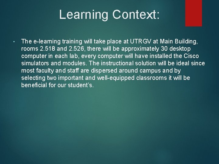 Learning Context: • The e-learning training will take place at UTRGV at Main Building,