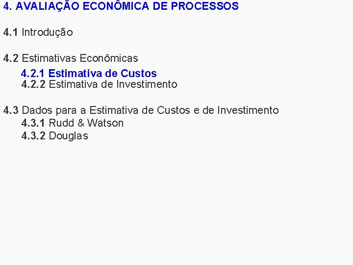 4. AVALIAÇÃO ECONÔMICA DE PROCESSOS 4. 1 Introdução 4. 2 Estimativas Econômicas 4. 2.