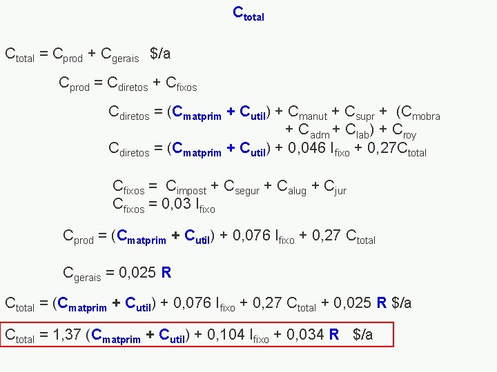 Ctotal = Cprod + Cgerais $/a Cprod = Cdiretos + Cfixos Cdiretos = (Cmatprim