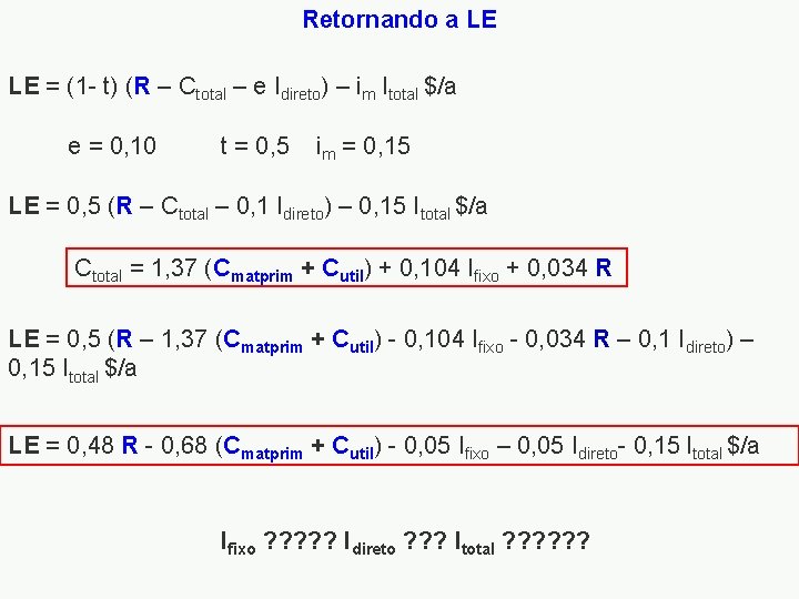 Retornando a LE LE = (1 - t) (R – Ctotal – e Idireto)