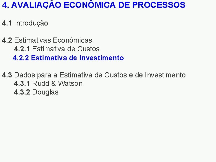 4. AVALIAÇÃO ECONÔMICA DE PROCESSOS 4. 1 Introdução 4. 2 Estimativas Econômicas 4. 2.