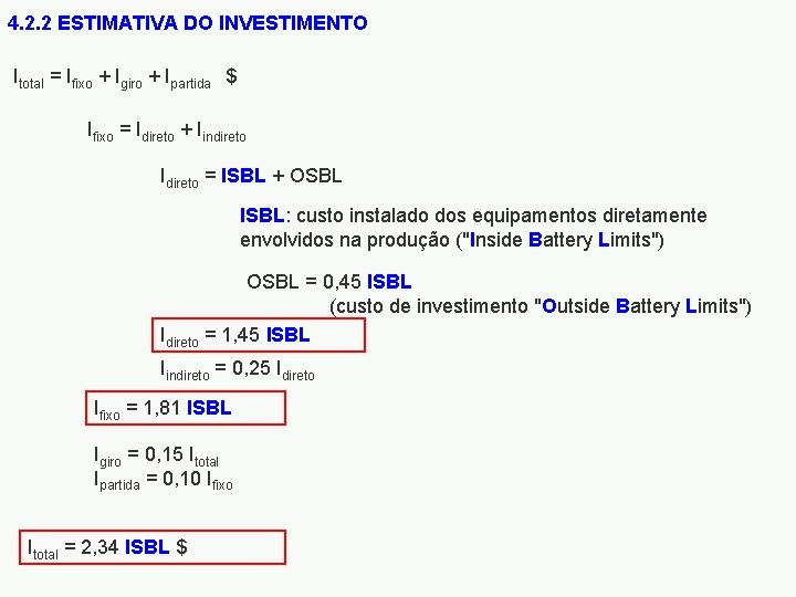 4. 2. 2 ESTIMATIVA DO INVESTIMENTO Itotal = Ifixo + Igiro + Ipartida $