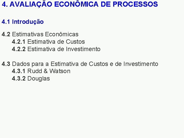 4. AVALIAÇÃO ECONÔMICA DE PROCESSOS 4. 1 Introdução 4. 2 Estimativas Econômicas 4. 2.