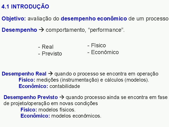 4. 1 INTRODUÇÃO Objetivo: avaliação do desempenho econômico de um processo. Desempenho comportamento, “performance”.