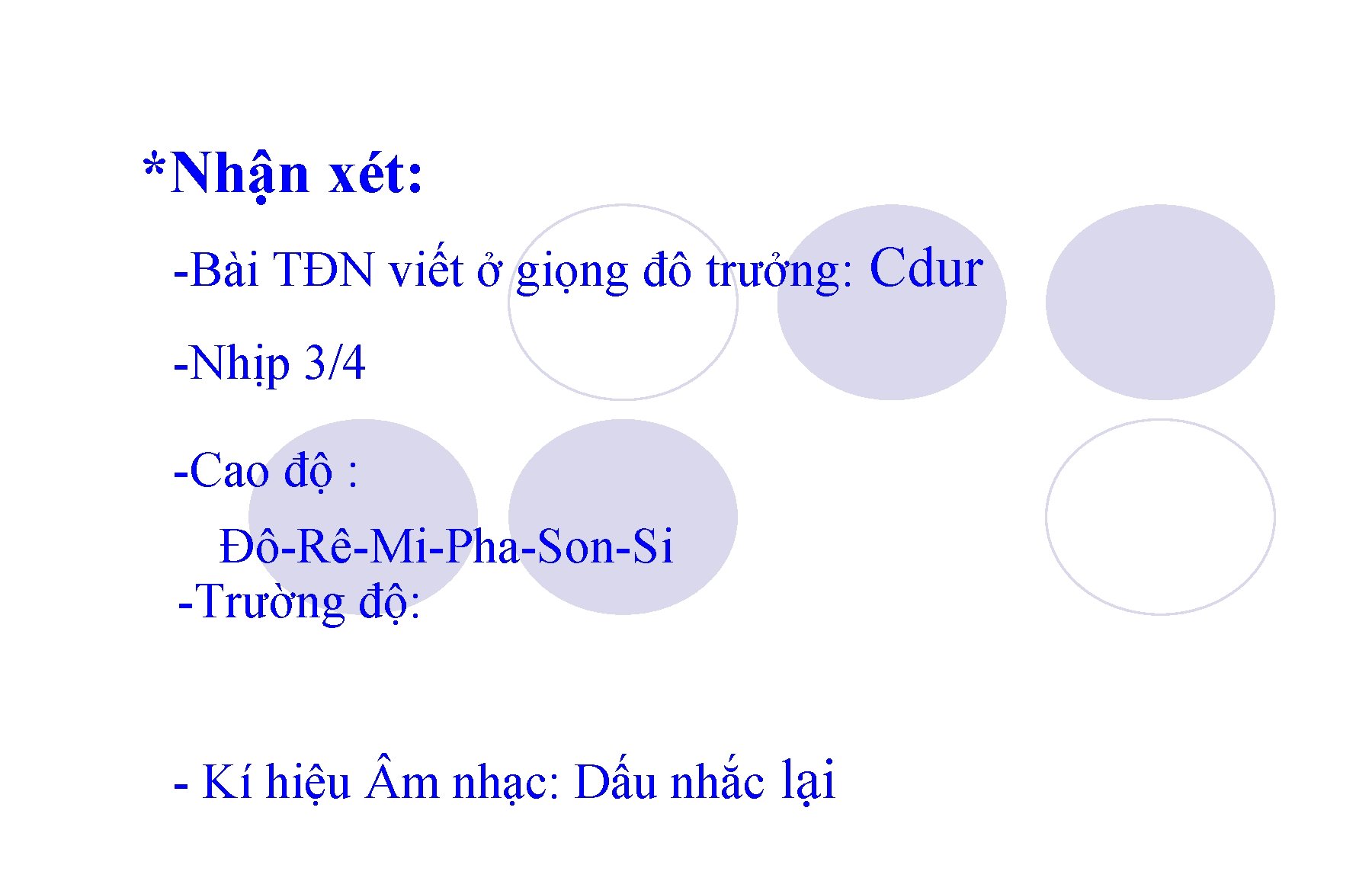 *Nhận xét: -Bài TĐN viết ở giọng đô trưởng: Cdur -Nhịp 3/4 -Cao độ