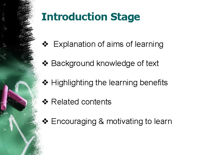 Introduction Stage v Explanation of aims of learning v Background knowledge of text v