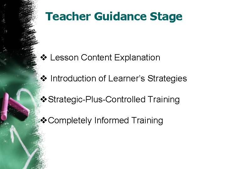 Teacher Guidance Stage v Lesson Content Explanation v Introduction of Learner’s Strategies v. Strategic-Plus-Controlled