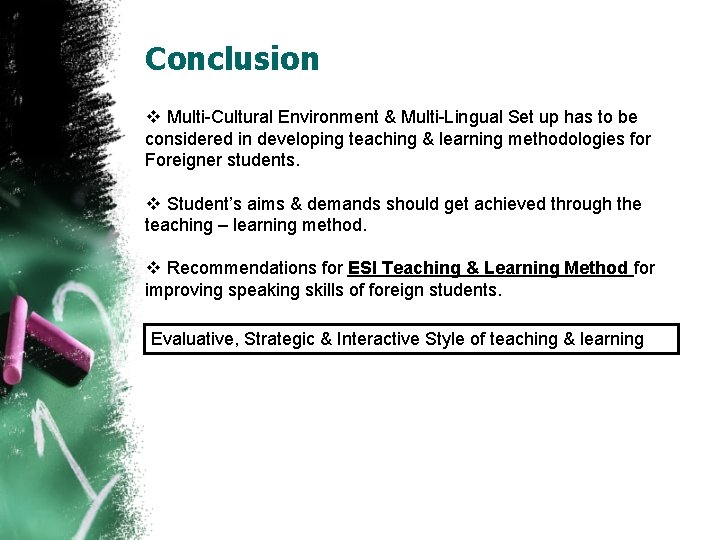 Conclusion v Multi-Cultural Environment & Multi-Lingual Set up has to be considered in developing