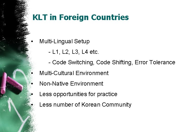KLT in Foreign Countries • Multi-Lingual Setup - L 1, L 2, L 3,