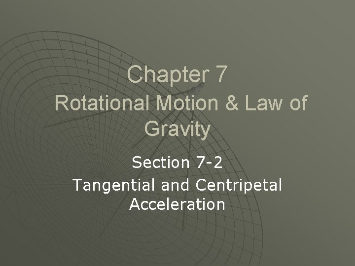 Chapter 7 Rotational Motion Law of Gravity Section